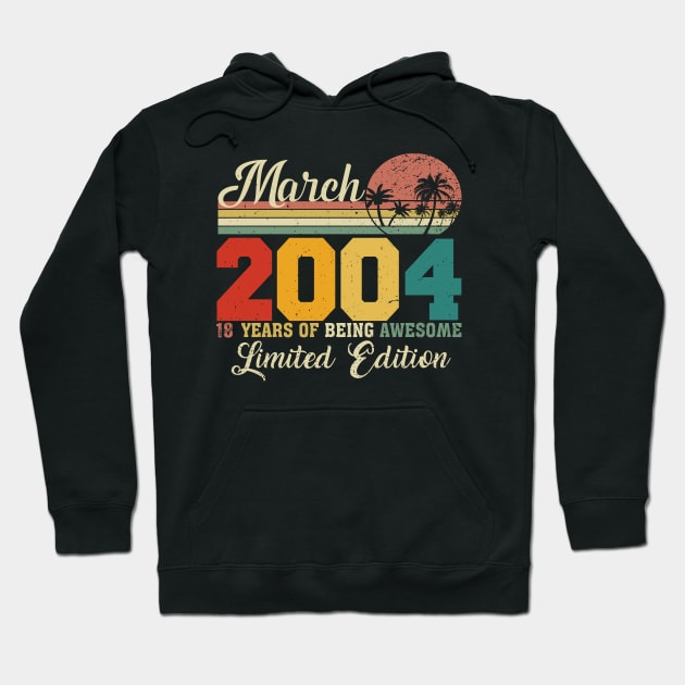March 2004 18 Years Of Being Awesome Limited Edition Since Old Vintage Gifts Hoodie by yalp.play